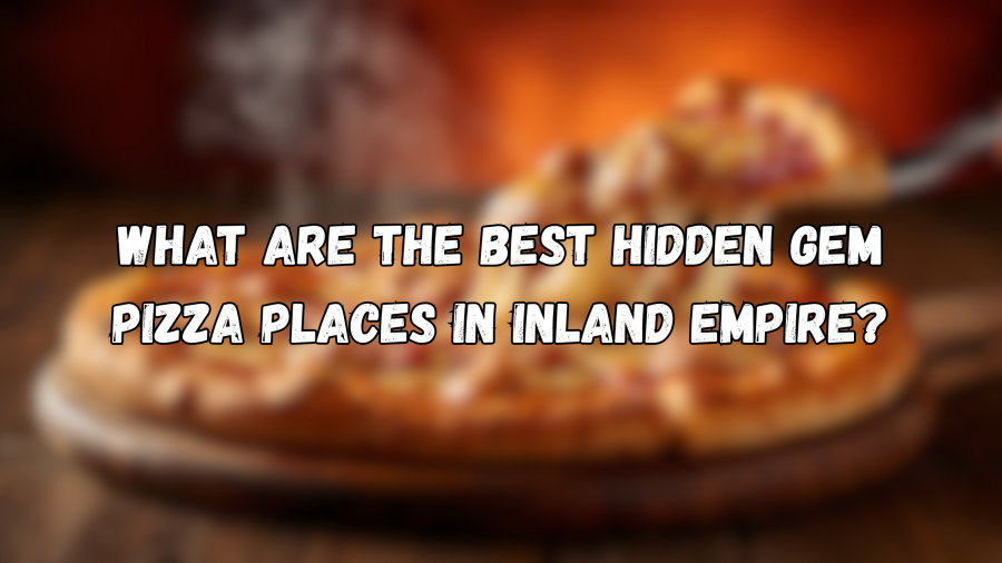 What Are the Best Hidden Gem Pizza Places in Inland Empire?
